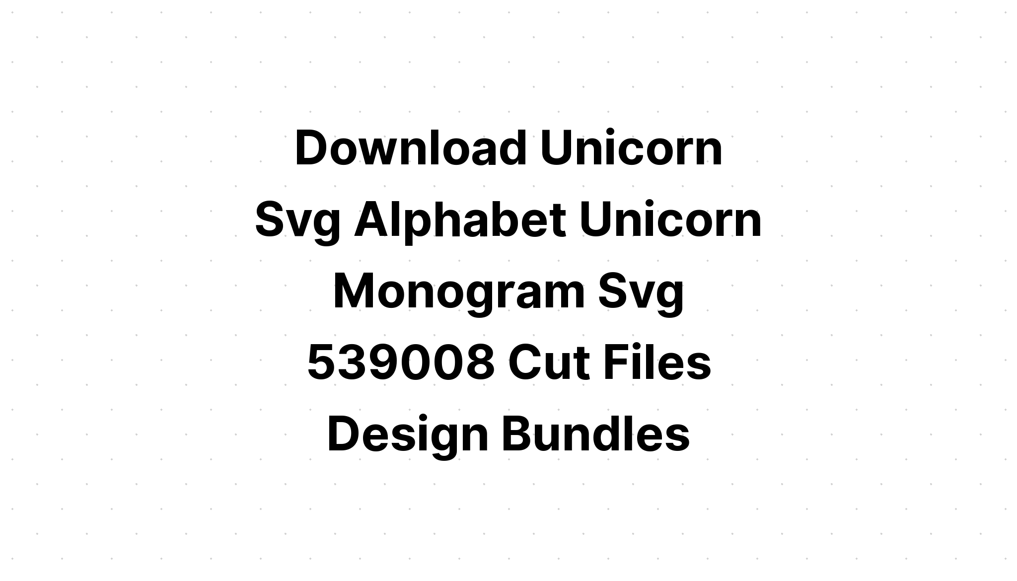 Download Unicorn Monogram Lettering Alphabet SVG File